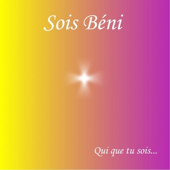 CD Sois Béni - Qui que tu sois...